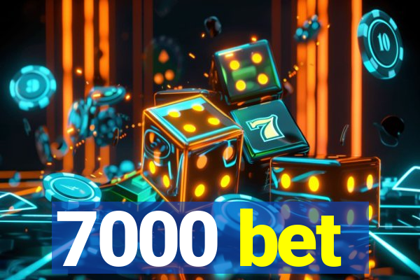 7000 bet